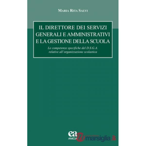Direttore dei servizi generali e amministrativi e la gestione della scuola. le competenze specifiche del D.S.G.A. relative all'o