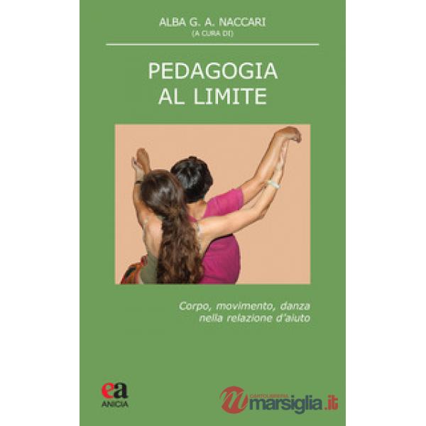 Pedagogia al limite. Corpo, movimento, danza nella relazione d'aiuto