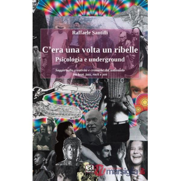 C'era una volta un ribelle. Psicologia e underground
