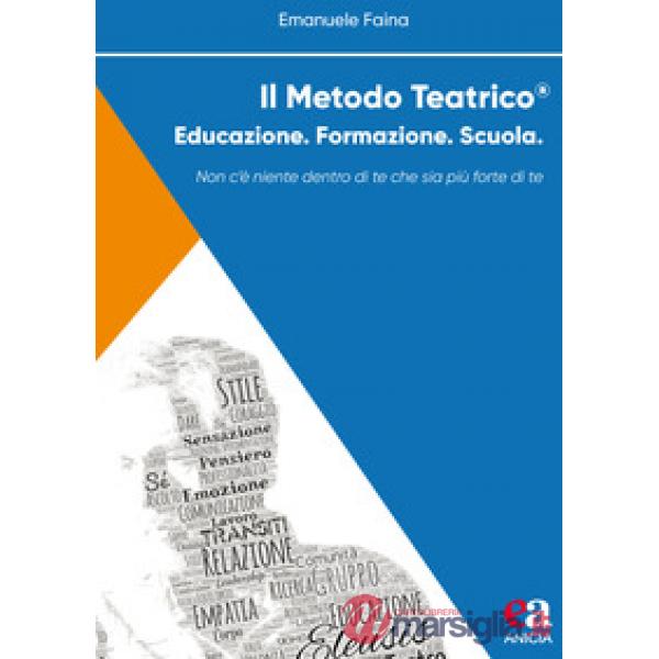 Metodo teatrico. Educazione. Formazione. Scuola (Il)