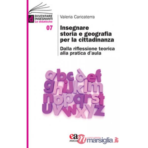 Insegnare storia e geografia per la cittadinanza. Dalla riflessione teorica alla pratica d'aula