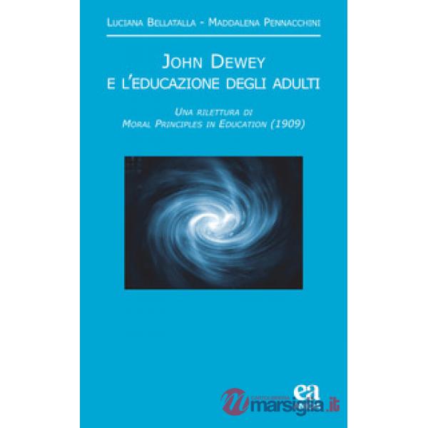 John Dewey e l'educazione degli adulti. Una rilettura di «Moral principles in education» (1909)