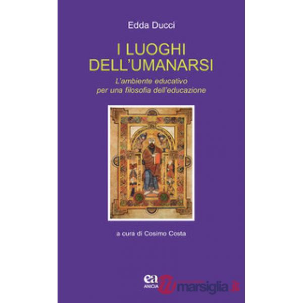 Luoghi dell'umanarsi. L'ambiente educativo per una filosofia dell'educazione (I)