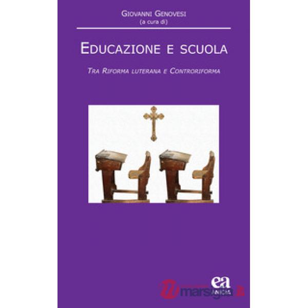 Educazione e scuola. Tra Riforma luterana e Controriforma