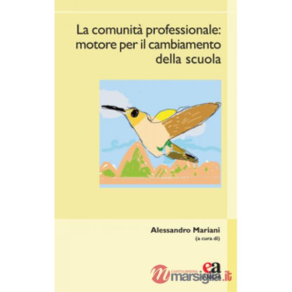 Comunità professionale. Motore per il cambiamento della scuola (La)