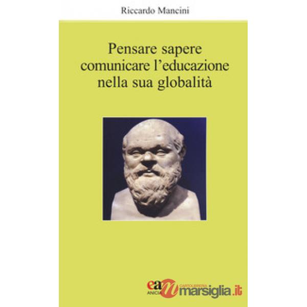 Pensare, sapere, comunicare l'educazione nella sua globalità