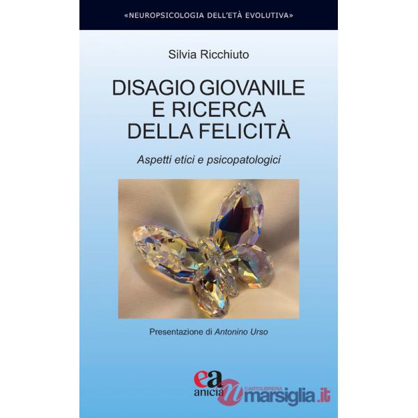Disagio giovanile e ricerca della felicità. Aspetti etici e psicopatologici