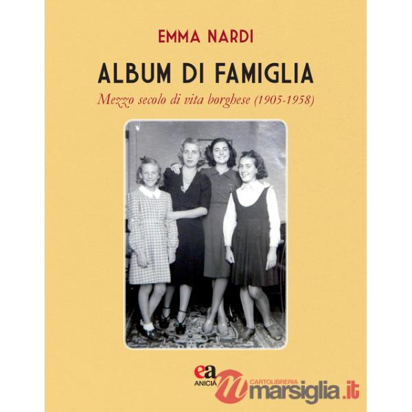 Album di famiglia. Mezzo secolo di vita borghese (1905-1958)