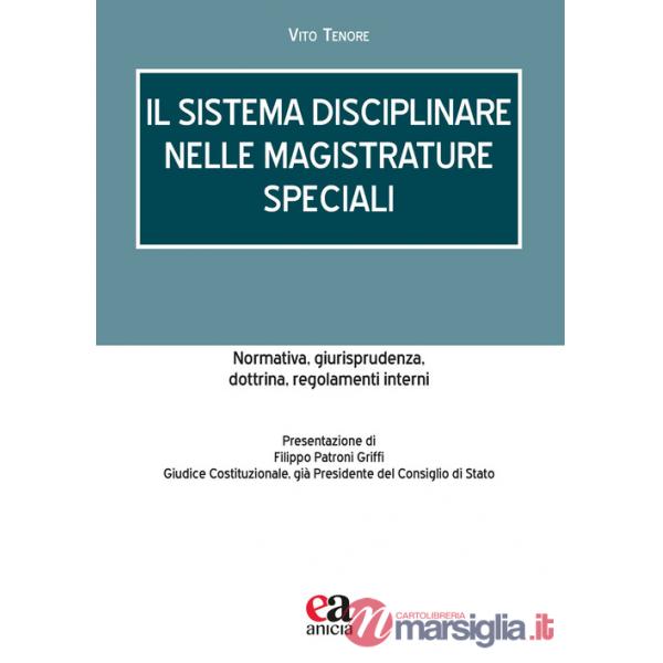Sistema disciplinare nelle magistrature speciali. Normativa, giurisprudenza, dottrina, regolamenti interni (Il)