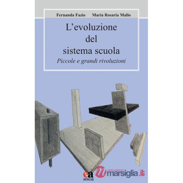 Evoluzione del sistema scuola. Piccole e grandi rivoluzioni (L')
