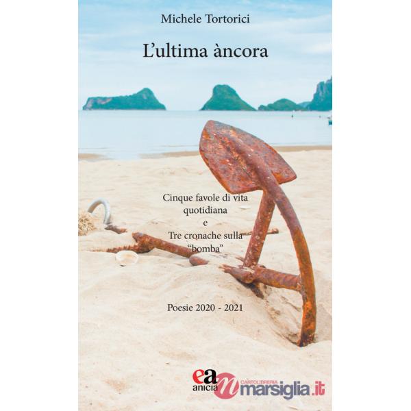 Ultima àncora. Cinque favole di vita quotidiana e Tre cronache sulla «bomba» (L')