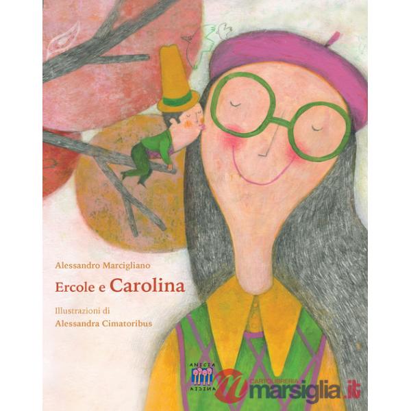 Ercole e Carolina. Ediz. illustrata