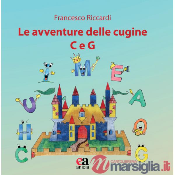 Avventure delle cugine C e G. Ediz. illustrata (Le)