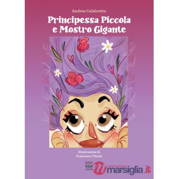 Principessa piccola e mostro gigante. Ediz. a colori