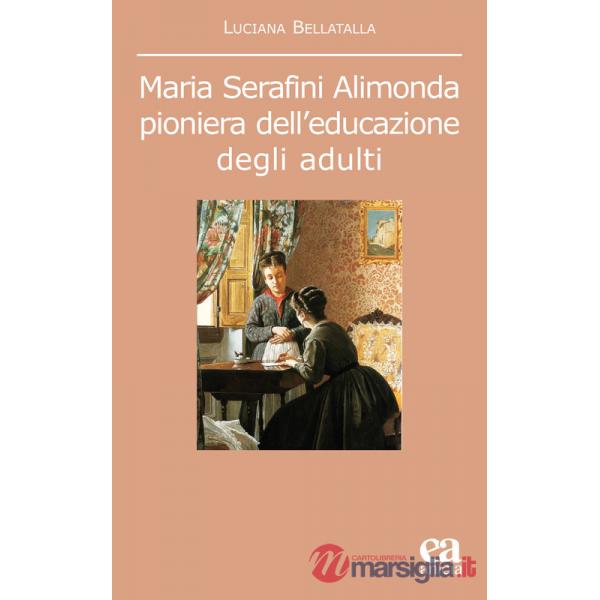 Maria Serafini Alimonda. Pioniera dell'educazione degli adulti