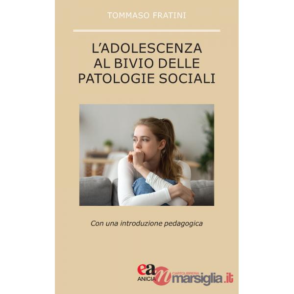 Adolescenza al bivio delle patologie sociali. Con una introduzione pedagogica (L')