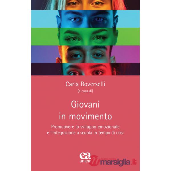 Giovani in movimento. Promuovere lo sviluppo emozionale e l'integrazione a scuola in tempo di crisi