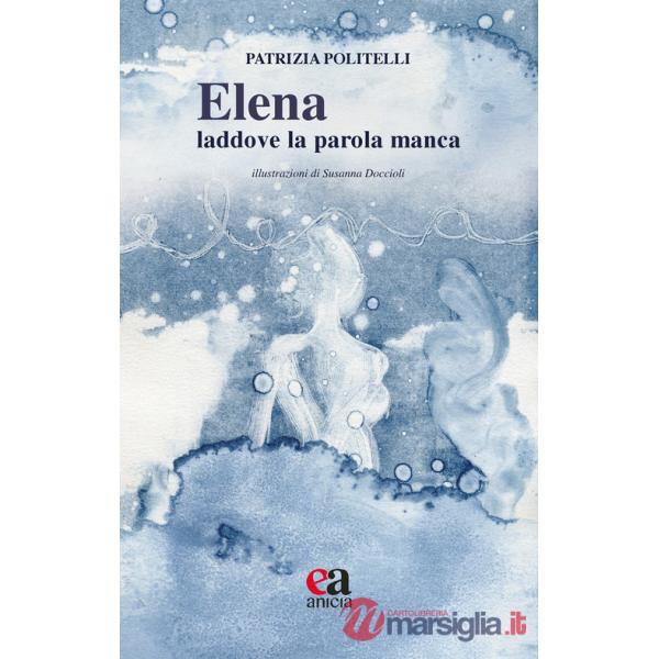 Elena: laddove la parola manca