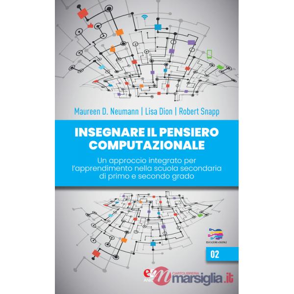 Insegnare il pensiero computazionale. Un approccio integrato per l'apprendimento nella scuola secondaria di primo e secondo grad