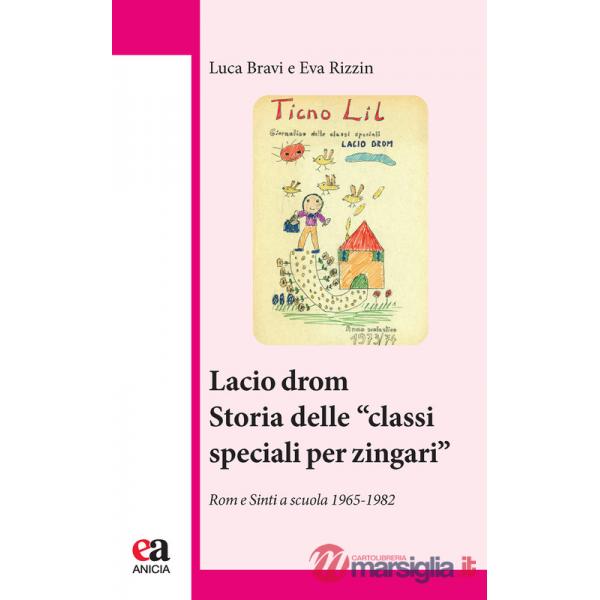 Lacio Drom. Storia delle «classi speciali per zingari». Rom e sinti a scuola (1965-1982)