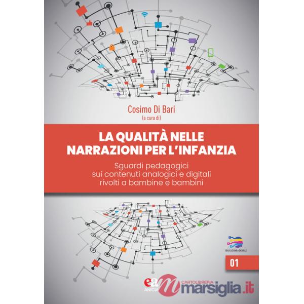 Qualità delle narrazioni per l'infanzia. Sguardi pedagogici sui contenuti analogici e digitali rivolti a bambine e bambini (La)