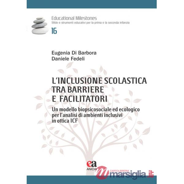 Inclusione scolastica tra barriere e facilitatori. Un modello biopsicosociale ed ecologico per l'analisi di ambienti inclusivi i