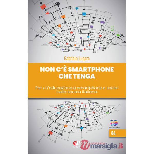 Non c'è smartphone che tenga. Per un'educazione a smartphone e social nella scuola italiana