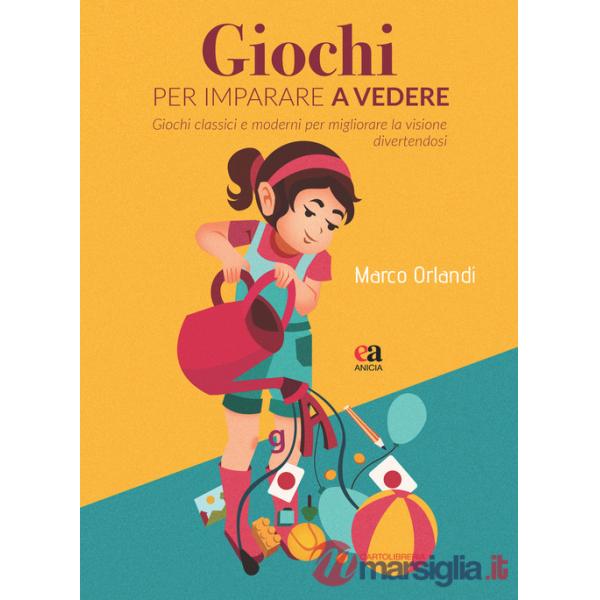 Giochi per imparare a vedere. Giochi classici e moderni per migliorare la visione divertendosi