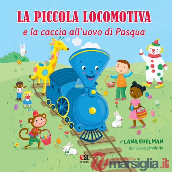 Piccola locomotiva e la caccia all'uovo di Pasqua. Ediz. illustrata (La)