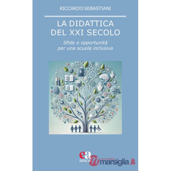 Didattica del XXI secolo. Sfide e opportunità per una scuola inclusiva (La)
