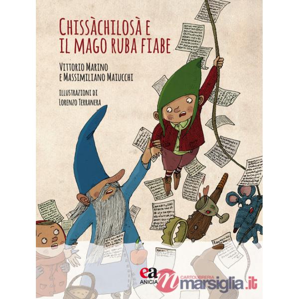 Chissàchilosà e il Mago ruba fiabe. Ediz. illustrata. Con CD-Audio