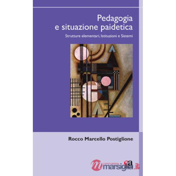 Pedagogia e situazione paidetica. Strutture elementari, istituzioni e sistemi