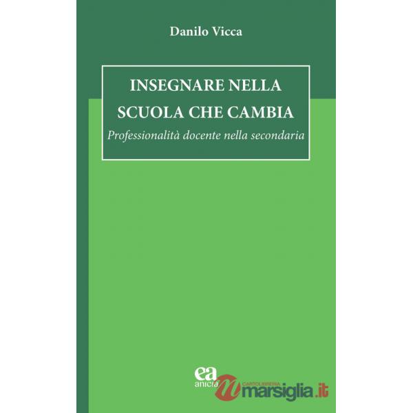 Insegnare nella scuola che cambia. Professionalità docente nella secondaria