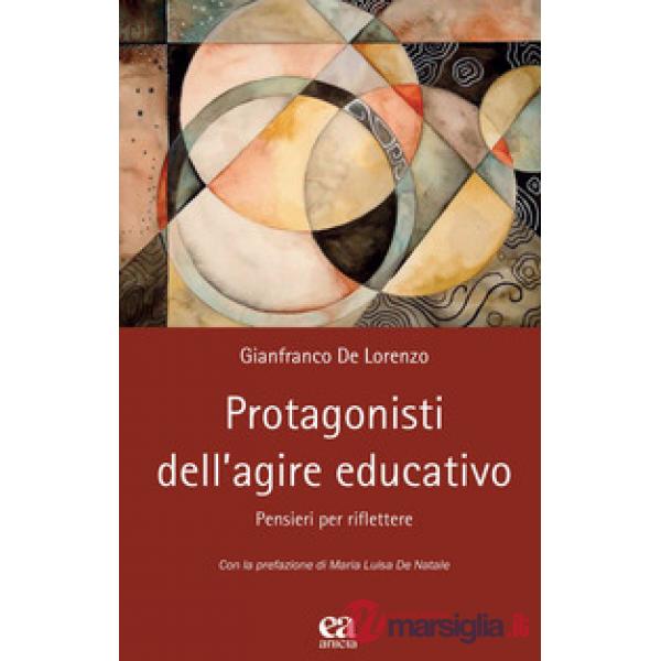Protagonisti dell'agire educativo. Pensieri per riflettere