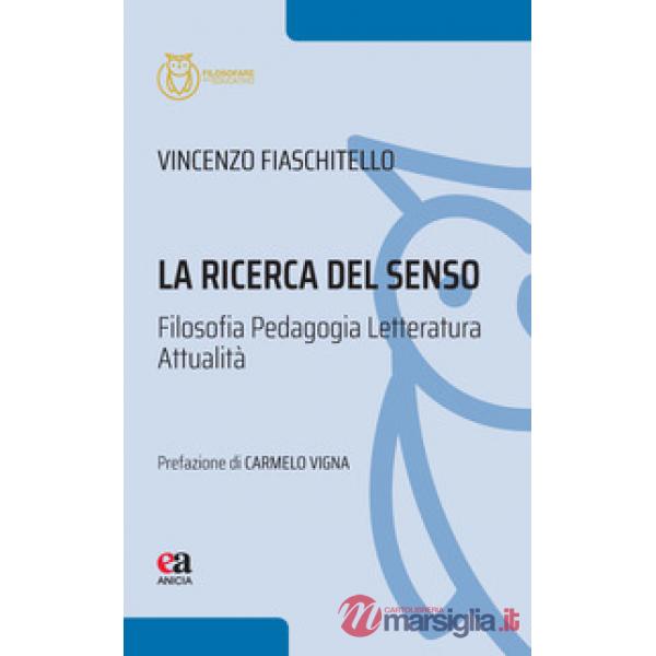Ricerca del senso. Filosofia pedagogia letteratura attualità (La)