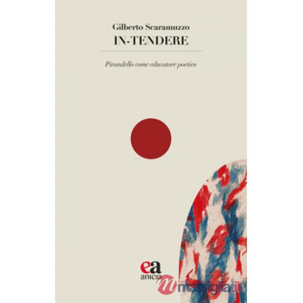 In-tendere. Pirandello come educatore poetico