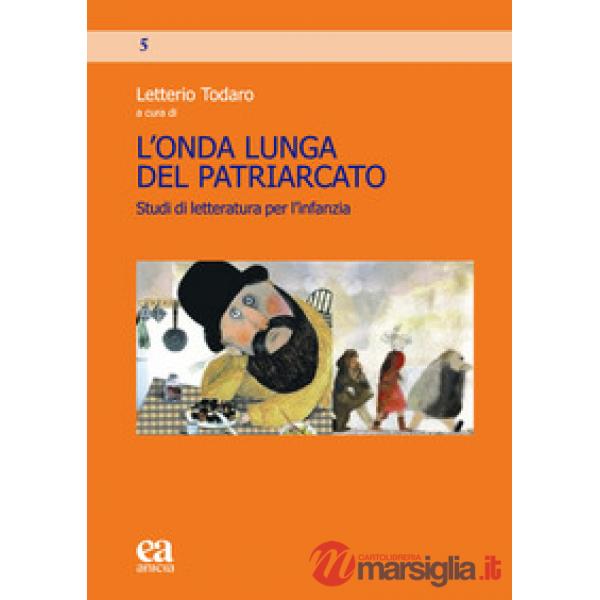 Onda lunga del patriarcato. Studi di letteratura per l'infanzia (L')