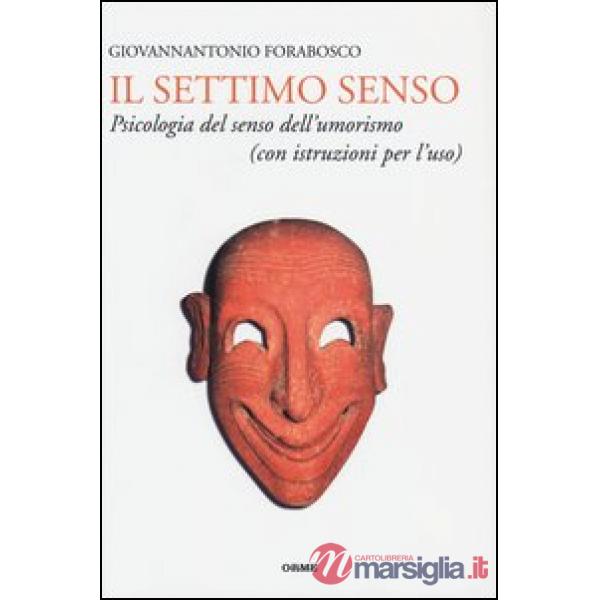 Settimo senso. Psicologia del senso dell'umorismo (con istruzioni per l'uso) (Il