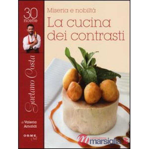 Miseria e nobiltà. Gaetano Costa, la cucina dei contrasti