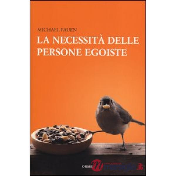 Necessità delle persone egoiste (La)