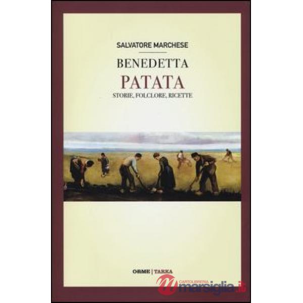 Benedetta patata. Storie, folclore, ricette