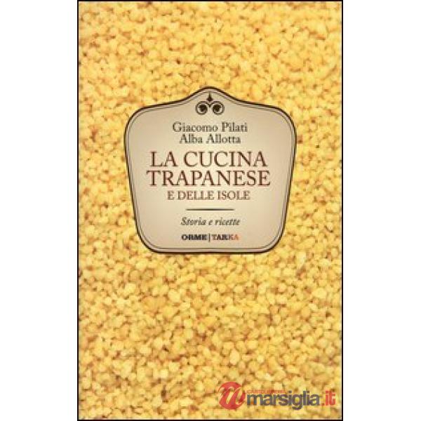 Cucina trapanese e delle isole. Storia e ricette (La)
