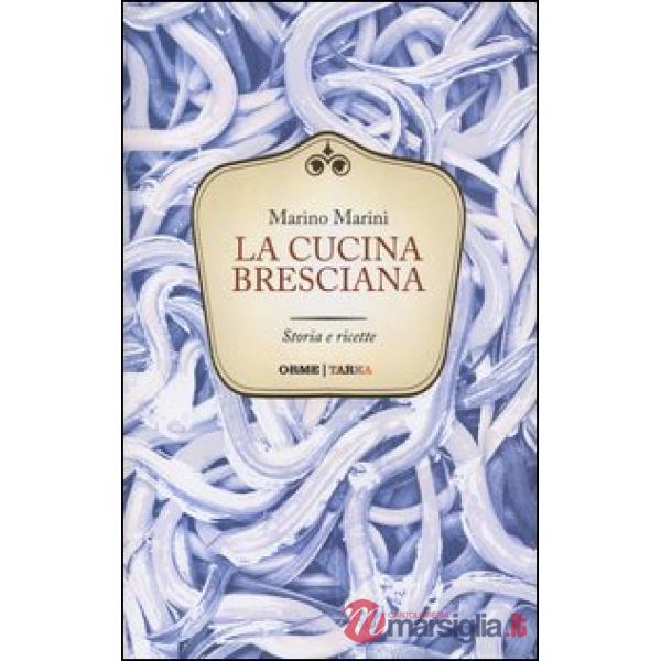 Cucina bresciana. Storia e ricette (La)