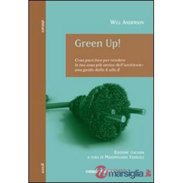Green Up! Cosa puoi fare per rendere la tua casa più amica dell'ambiente. Una gu