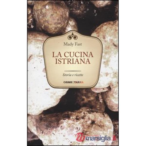 Cucina istriana. Storia e ricette (La)