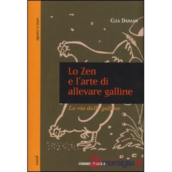 Zen e l'arte di allevare galline. La via delle galline (Lo)