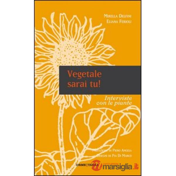 Vegetale sarai tu! Interviste con le piante