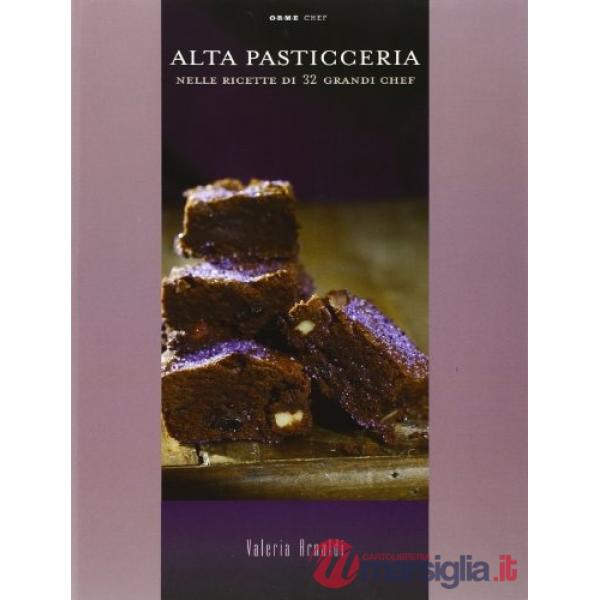 Alta pasticceria nelle ricette di 32 grandi chef