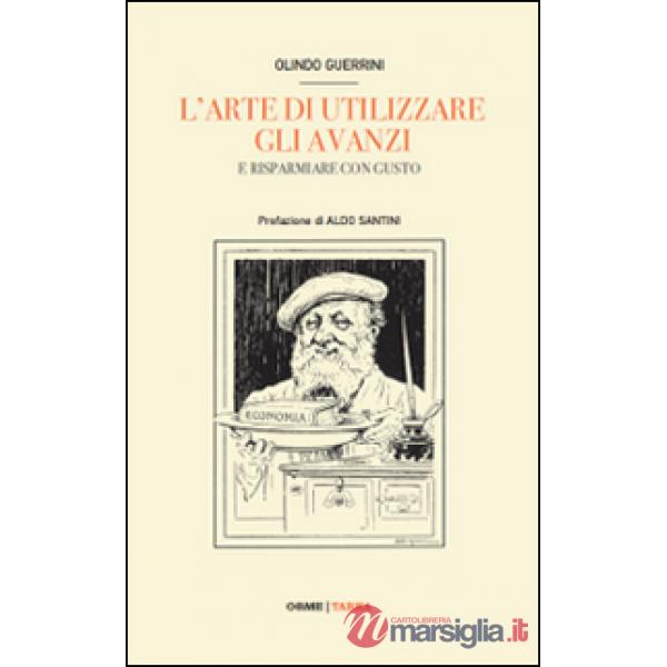 Arte di riutilizzare gli avanzi della mensa. La cucina al tempo della crisi (L')