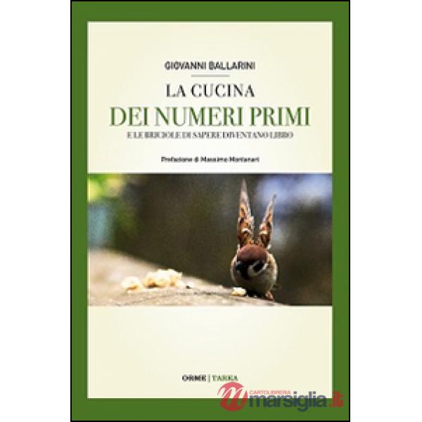 Cucina dei numeri primi. E le briciole di sapere diventano libro (La)